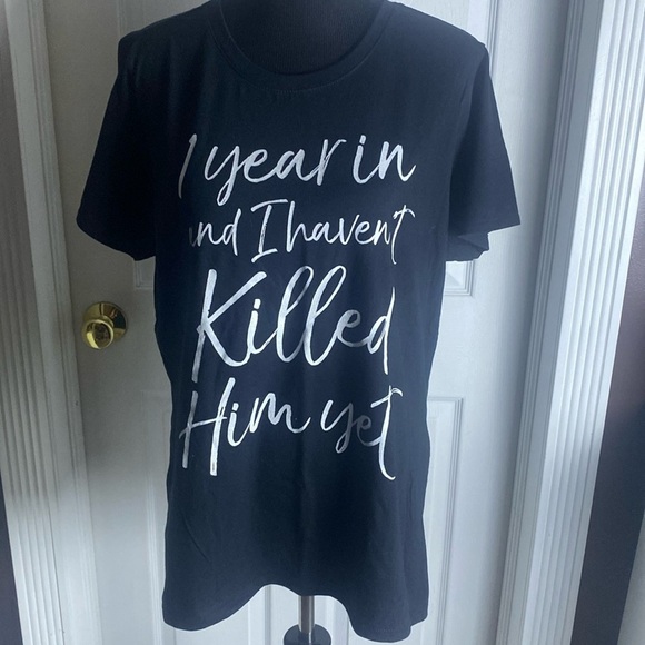 Tops - 1 Year In And I Haven’t Killed Him Yet Women’s Black FUNNY Graphic Tee sz XL NWT